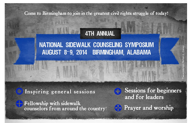 The National Sidewalk Counseling Symposium will be held in Birmingham, AL, August 8-9, sponsored by one of our Program Advisors, Pro-Life Action Ministries (Twin Cities, MN).